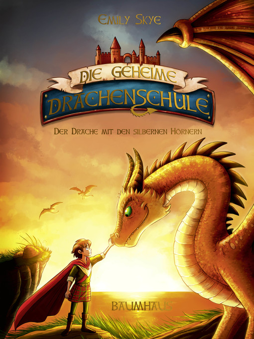 Title details for Die geheime Drachenschule--Der Drache mit den silbernen Hörnern by Emily Skye - Available